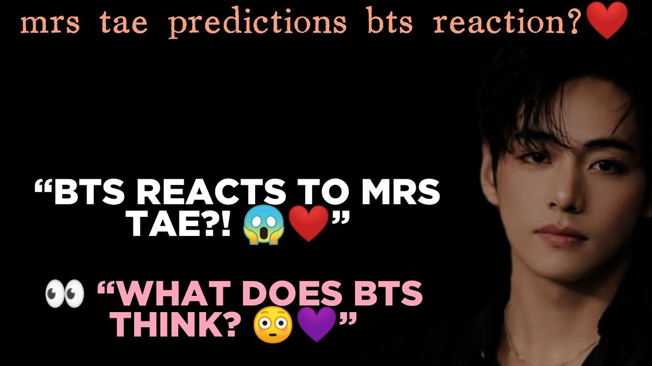 mrs tae predictions bts reaction? ❤️ | 🙇 What Would BTS Think About Mrs Tae? 👀Tarot Predictions 😱