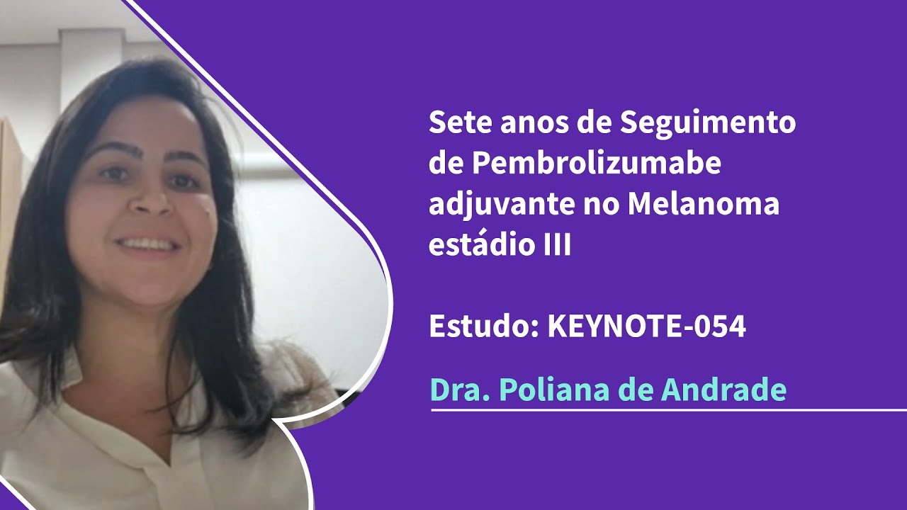 Sete anos de seguimento com pembrolizumabe adjuvante em melanoma estádio III - PraticaOnco