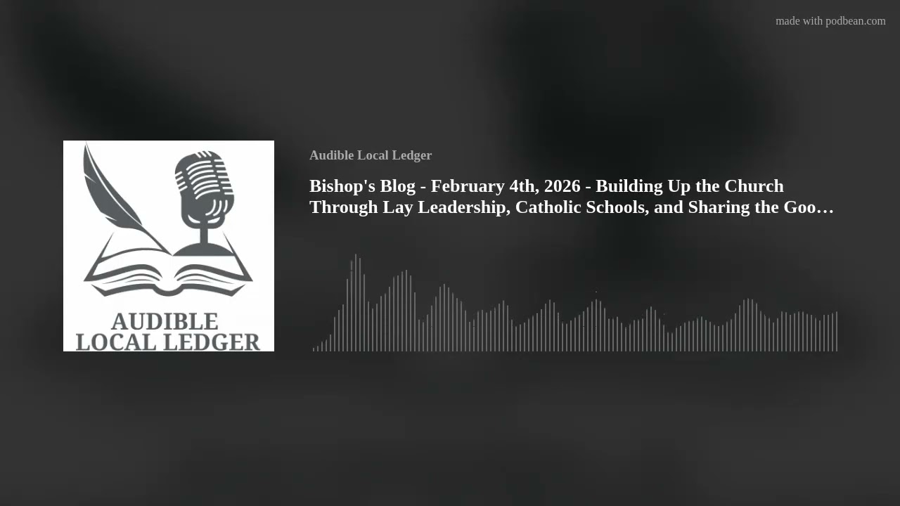 Bishop's Blog - February 4th, 2026 -  Building Up the Church Through Lay Leadership, Catholic School