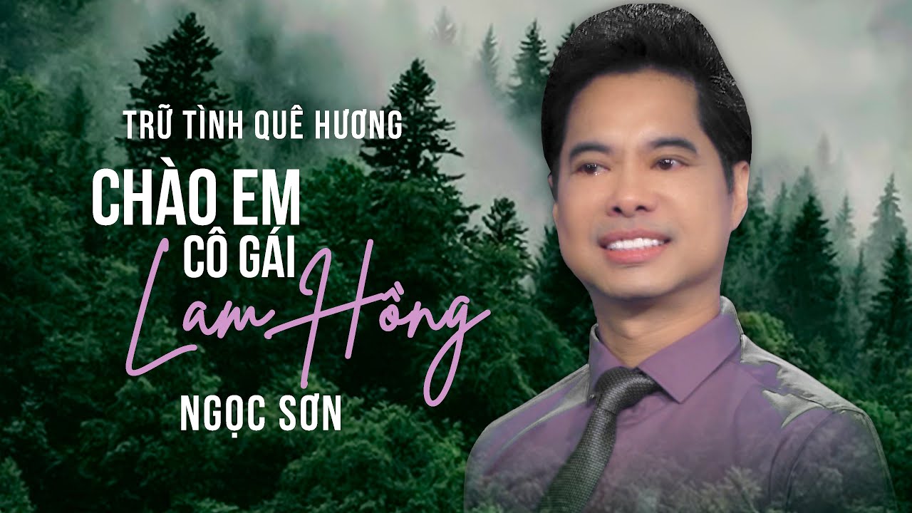 CH&Agrave;O EM C&Ocirc; G&Aacute;I LAM HỒNG - NGỌC SƠN | Nhạc Đỏ Trữ T&igrave;nh Hay Nhất 2020