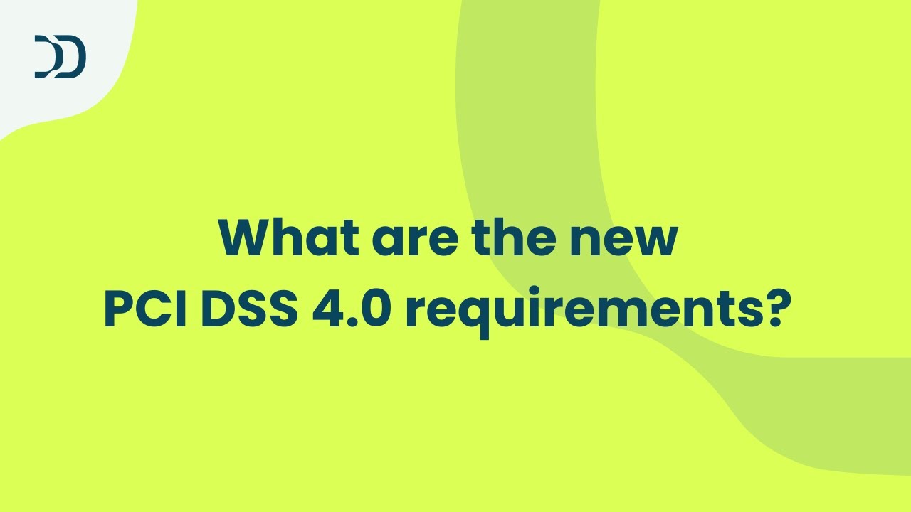 What are the new PCI DSS 4.0 requirements?