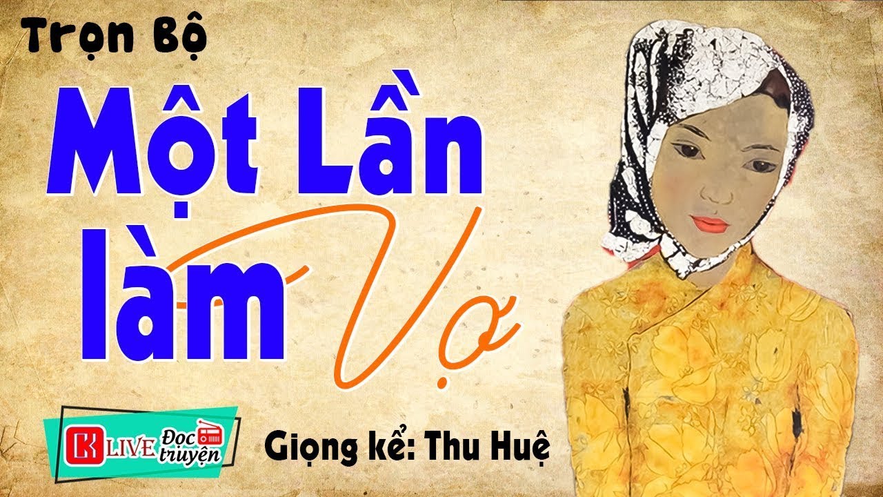 [FULL] MỘT LẦN LÀM VỢ _ 5 Phút nghe mỗi tối để có giấc ngủ ngon
