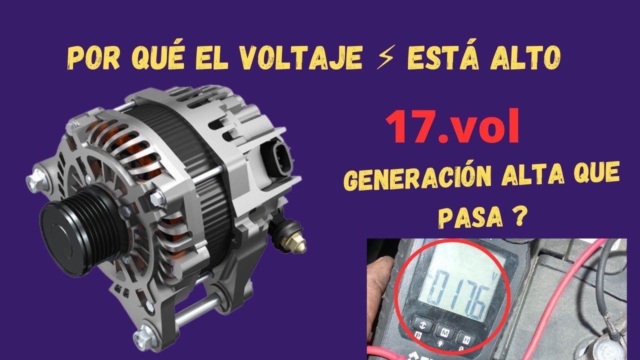 POR QUE EL ALTERNADOR TIENE GENERACI&Oacute;N MUY ALTA[POR QUE HAY VOLTAGE ALTO EN MI CARRO]