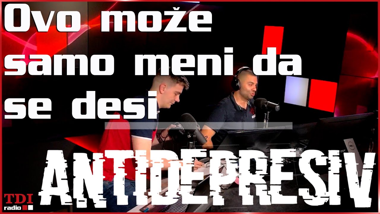 Antidepresiv 06.07.2023 - Ovo može samo meni da se desi