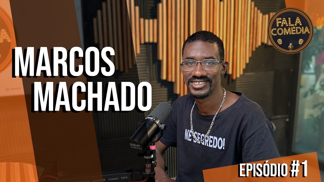 MARCOS MACHADO - Fala, Comédia Podcast #001