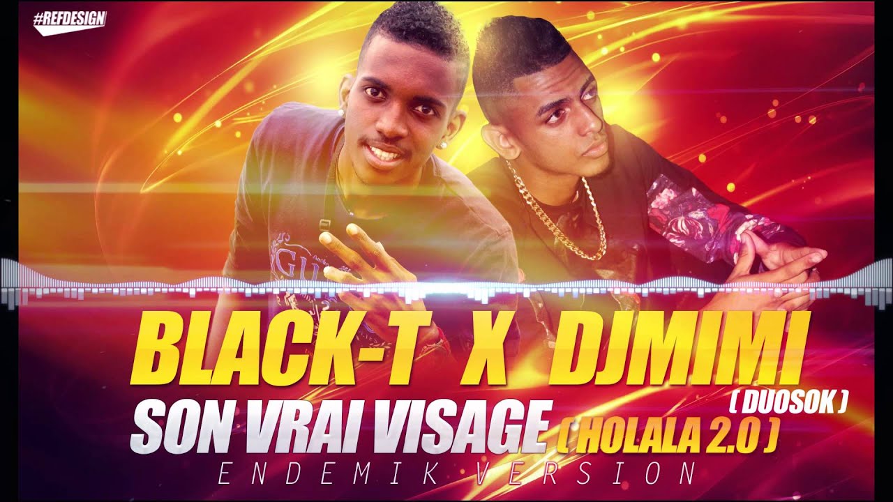 Black T X Dj Mimi - DuoSok - Son Vrai Visage Holala 2.0  (Endemik Version) Octobre 2015