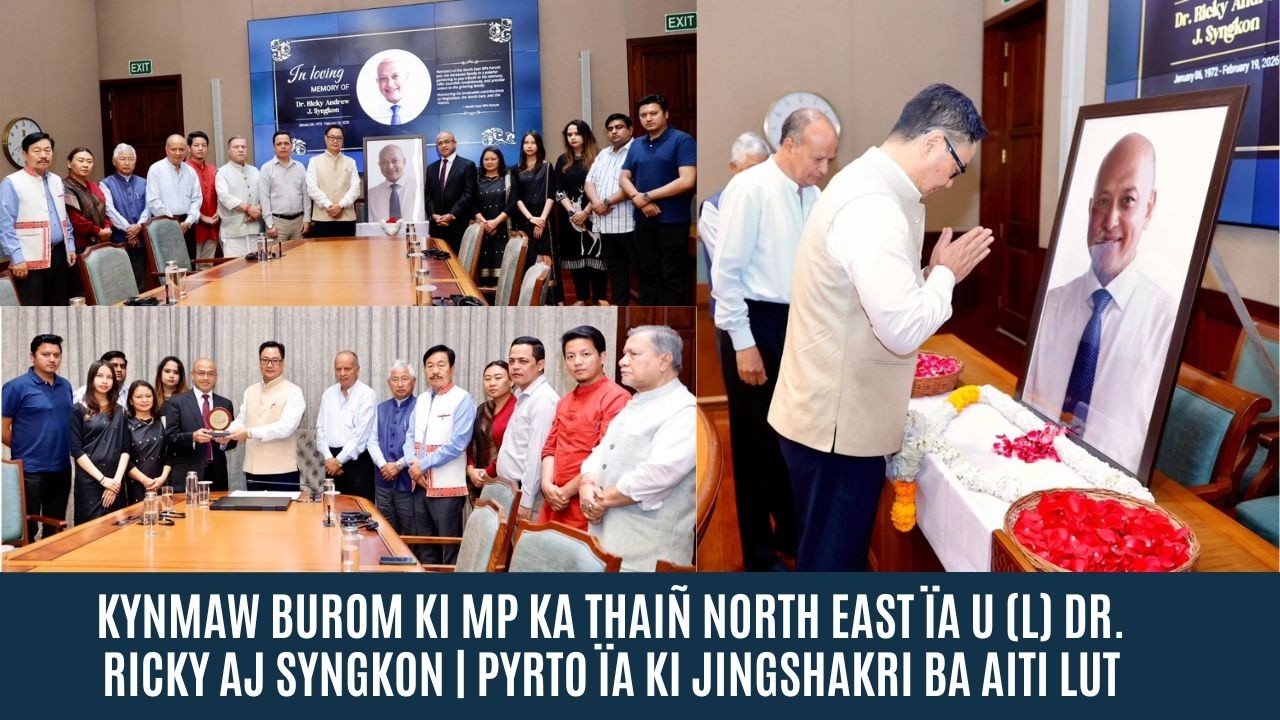 KYNMAW BUROM KI MP KA THAI&Ntilde; NORTH EAST &Iuml;A U (L) DR. RICKY AJ SYNGKON | PYRTO &Iuml;A KI JINGSHAKRI