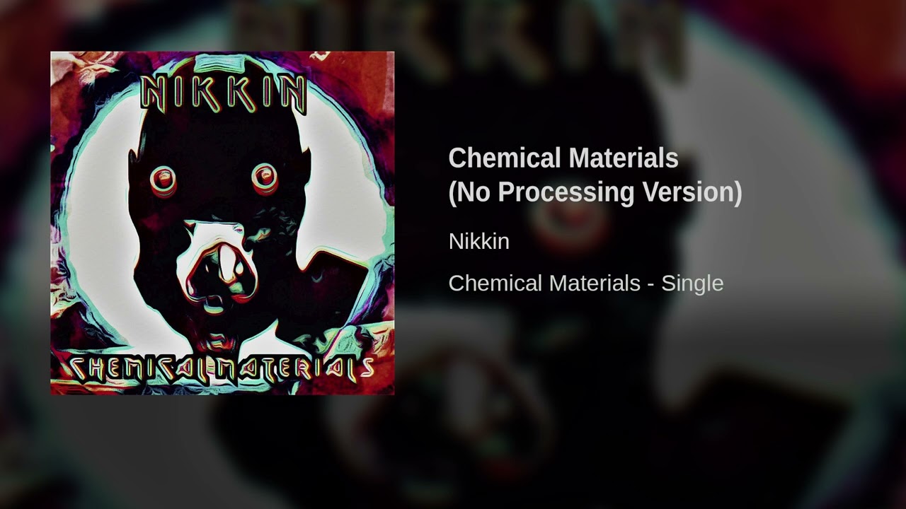 Nikkin - Chemical Materials (No Processing Version) (2023) (Dub Step Metal)