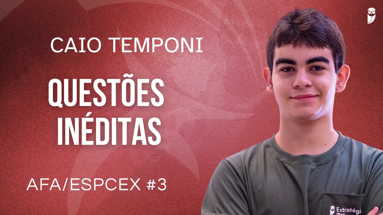 AFA/ESPCEX #3 - 2 QUESTÕES INÉDITAS - CAIO TEMPONI