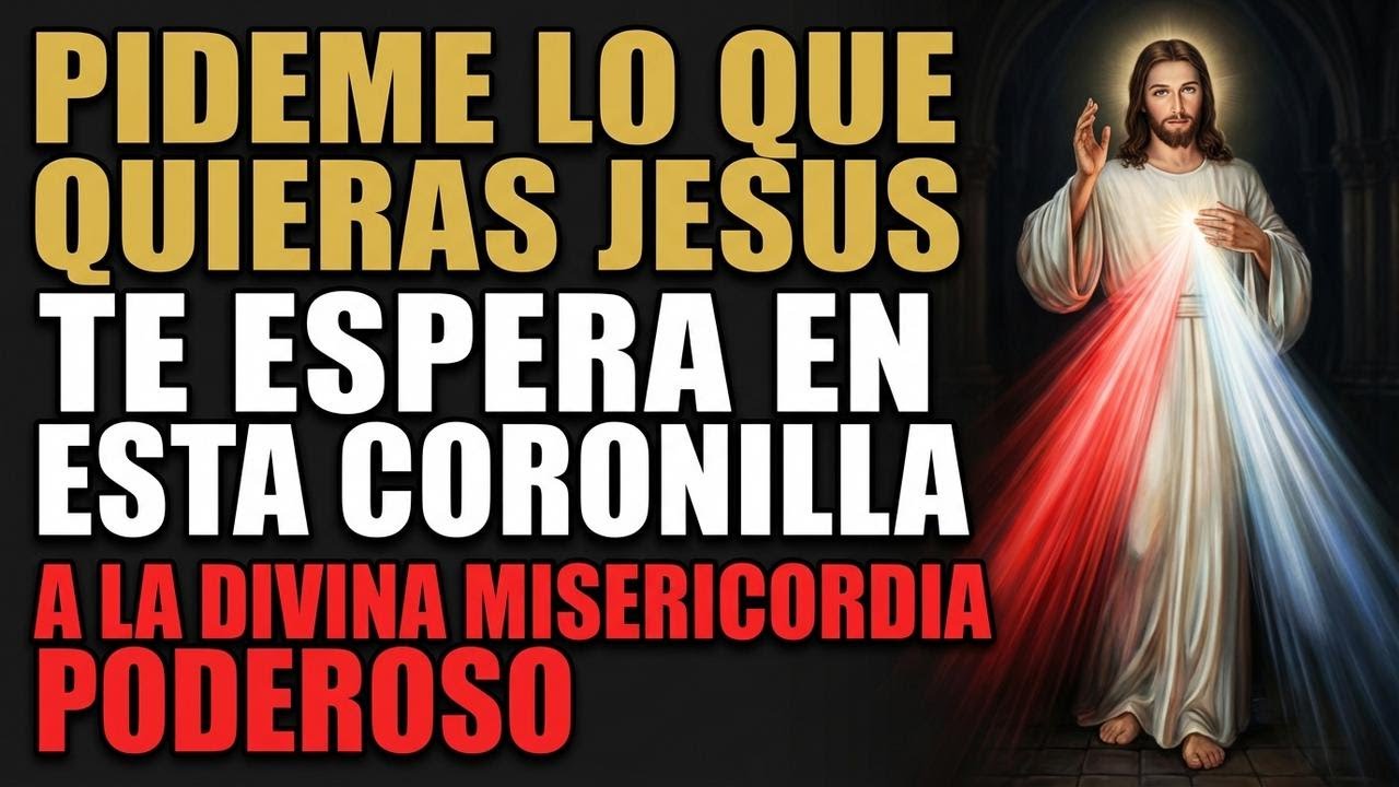 PÍDEME LO QUE QUIERAS: Jesús te espera en esta Coronilla a la Divina Misericordia (¡Poderoso!).