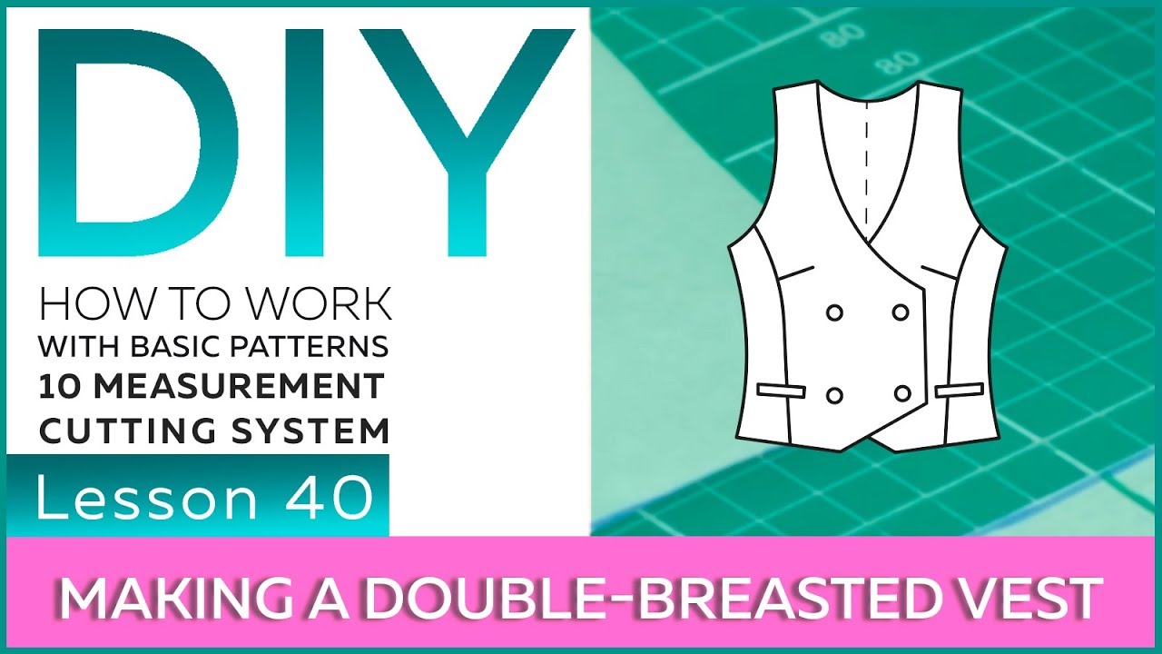 DIY: How to work with basic patterns. 10 measurement cutting system. Making a double-breasted vest.