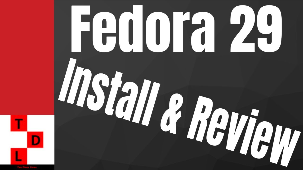Fedora 29 Install - Review