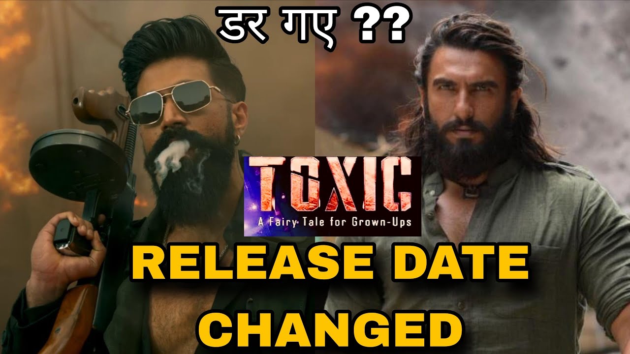 WHY TOXIC RELEASE DATE CHANGED ?? | DHURANDHAR 2 VS TOXIC CLASH CANCELLED | #toxicmovie #dhurandhar2