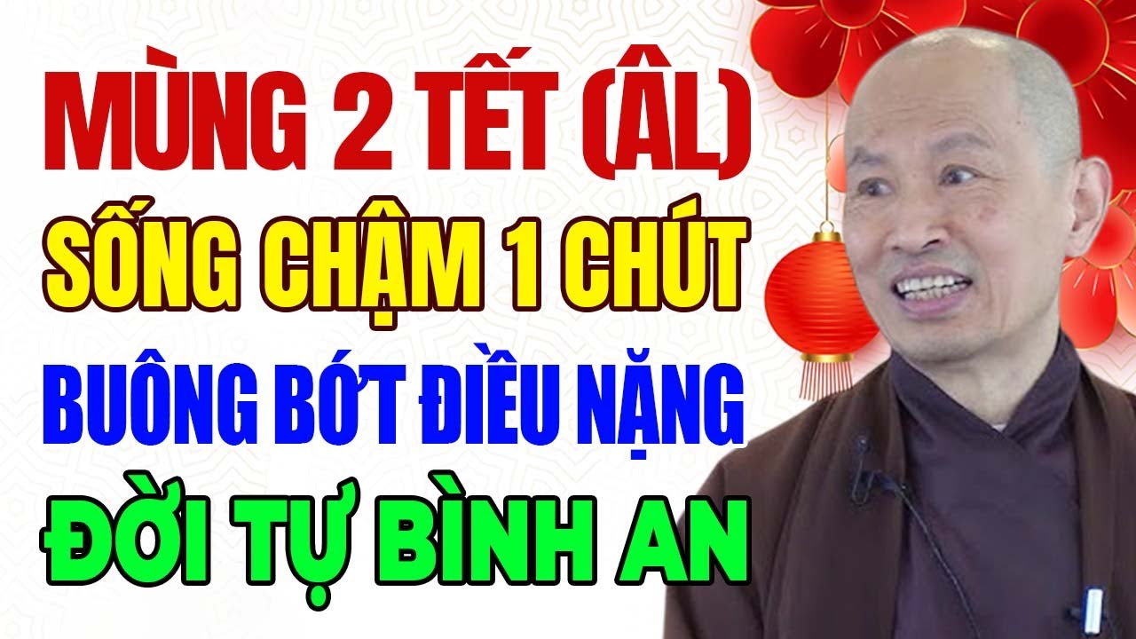 MÙNG 2 TẾT - Sống Chậm Lại Một Chút, Đời Nhẹ Nhàng Hơn | Thầy Thích Phước Tịnh