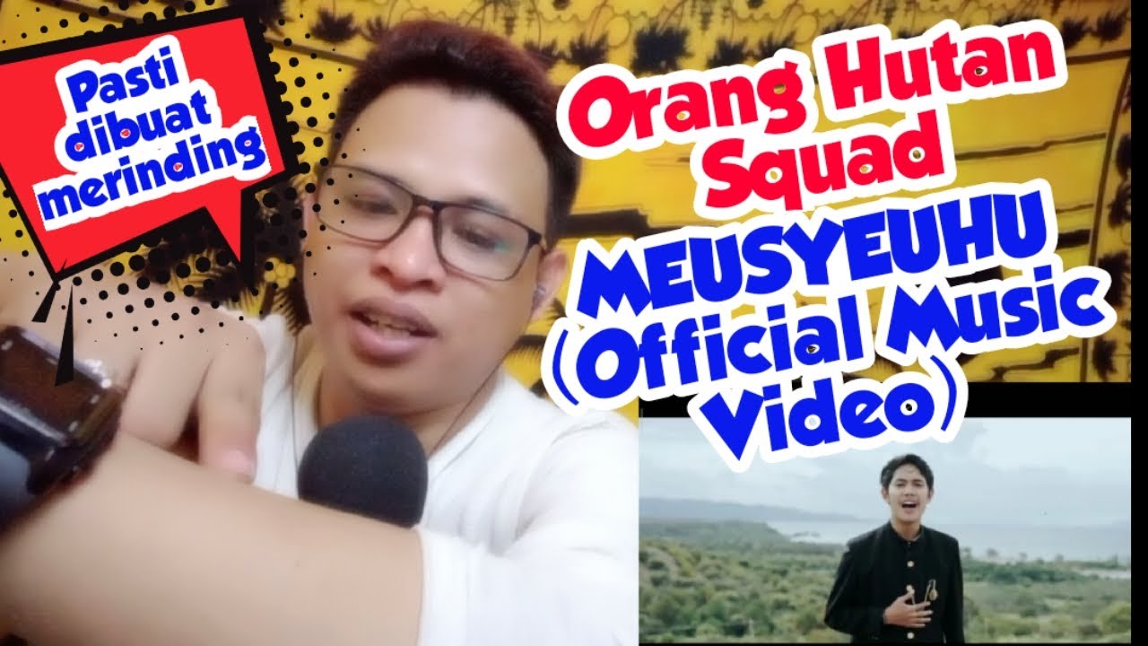 REACTION ORANGHUTAN SQUAD - MEUSYEUHU (Official Music Video) HD 720p || MashaAllah