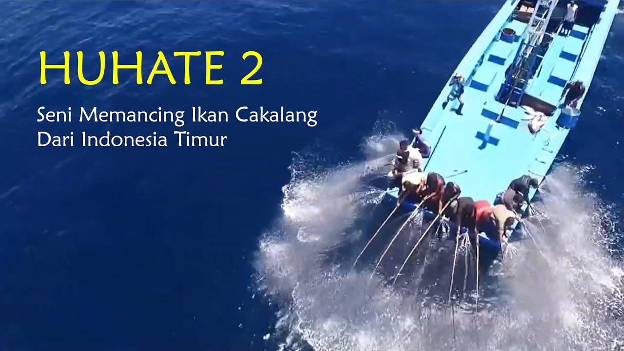 SENI MEMANCING IKAN CAKALANG DARI TIMUR - HUHATE 2