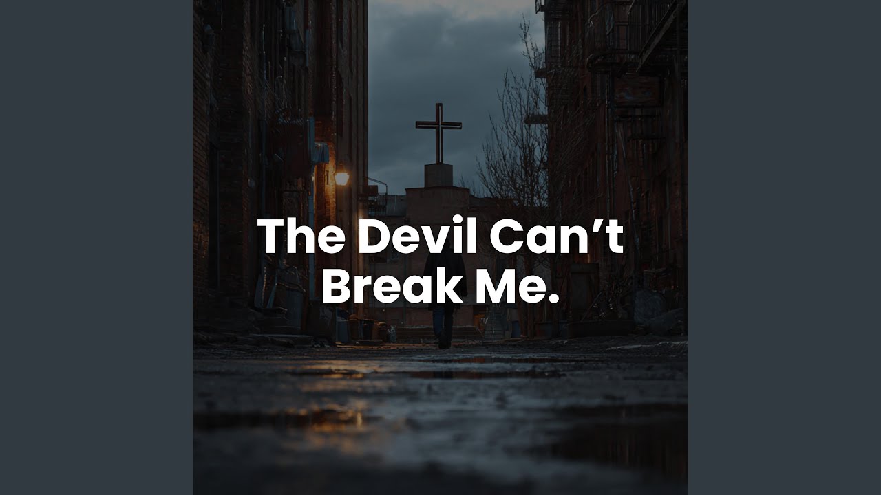 The Devil Can't Break Me