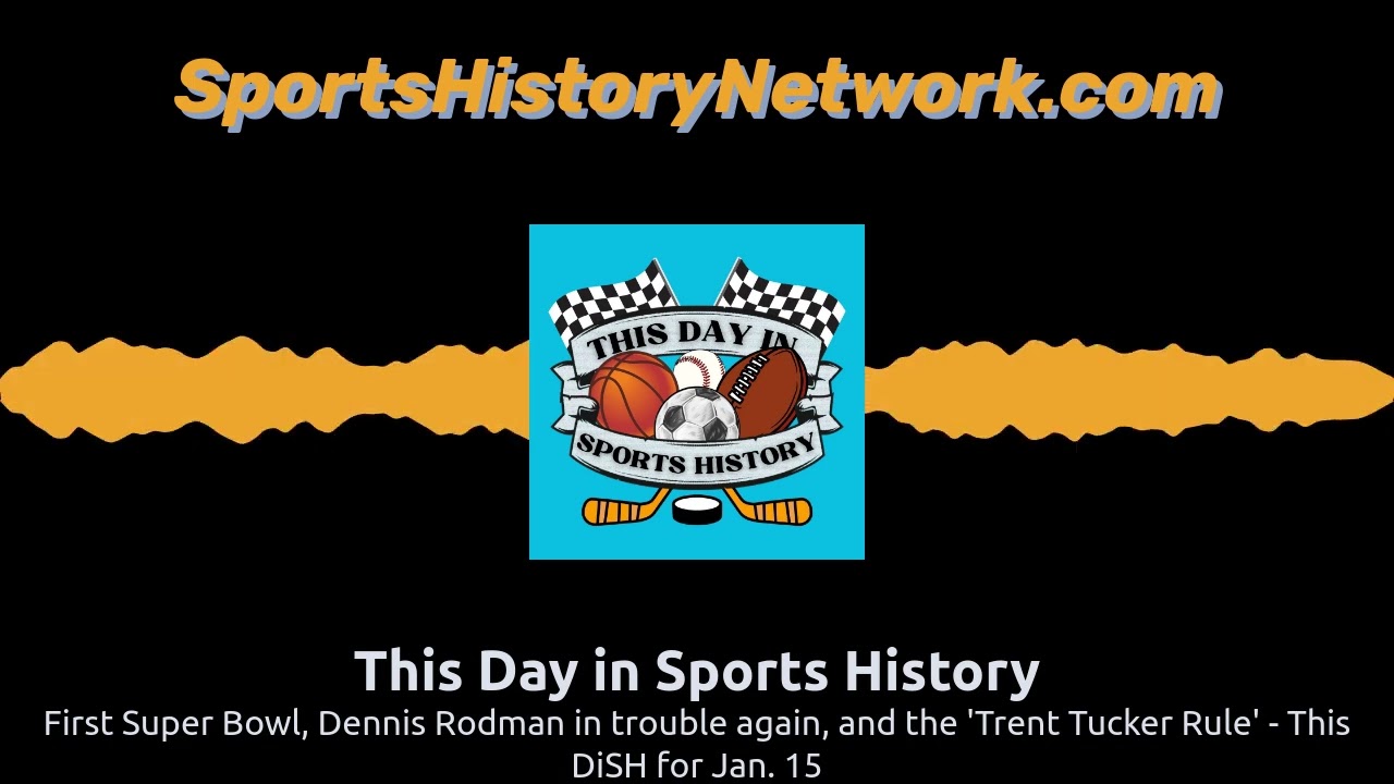 First Super Bowl, Dennis Rodman in trouble again, and the 'Trent Tucker Rule' - This DiSH for...