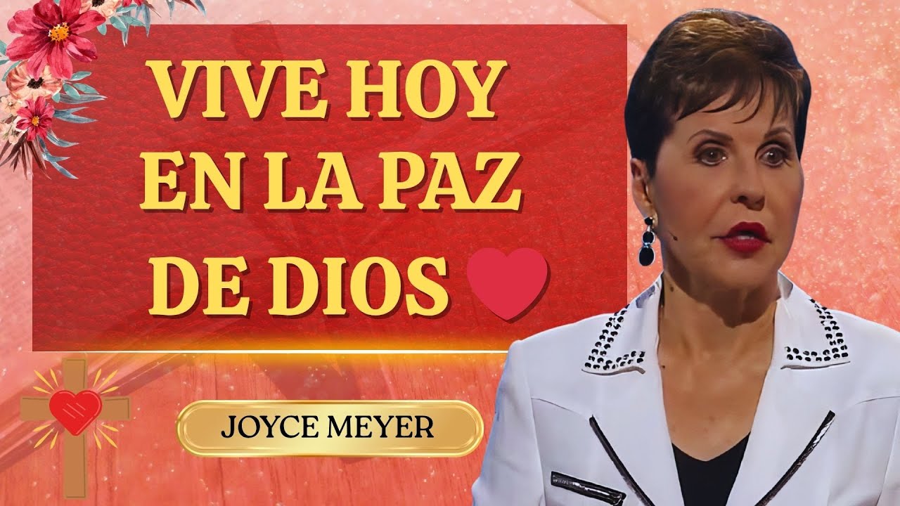 Aprende a Caminar en la Paz que Dios Ya Te Ha Dado y Vive Sin Temores | Joyce Meyer en español