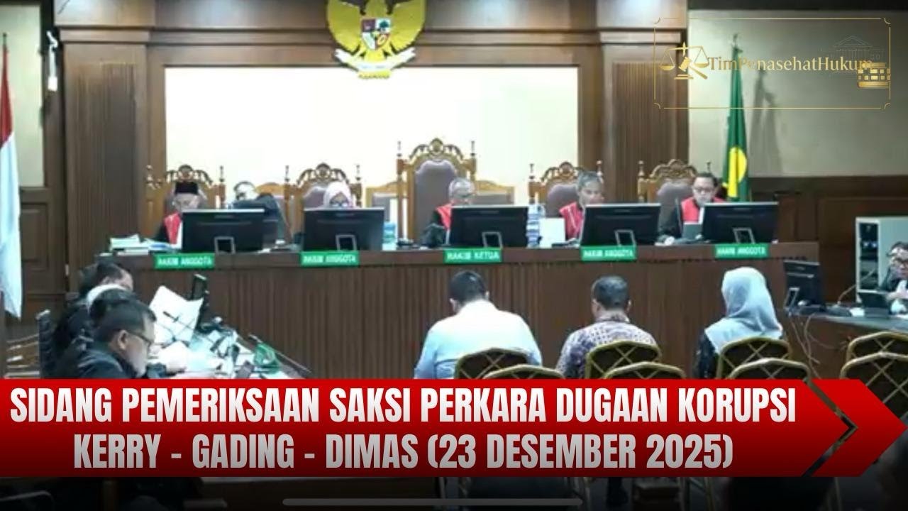 Sidang Pemeriksaan Saksi Perkara Dugaan Korupsi Kerry - Gading - Dimas (23 Desember 2025)
