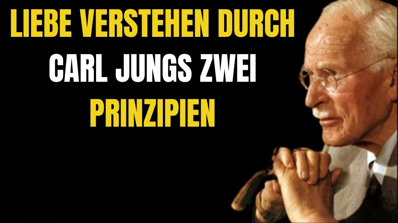 Liebe verstehen durch Carl Jungs zwei Prinzipien