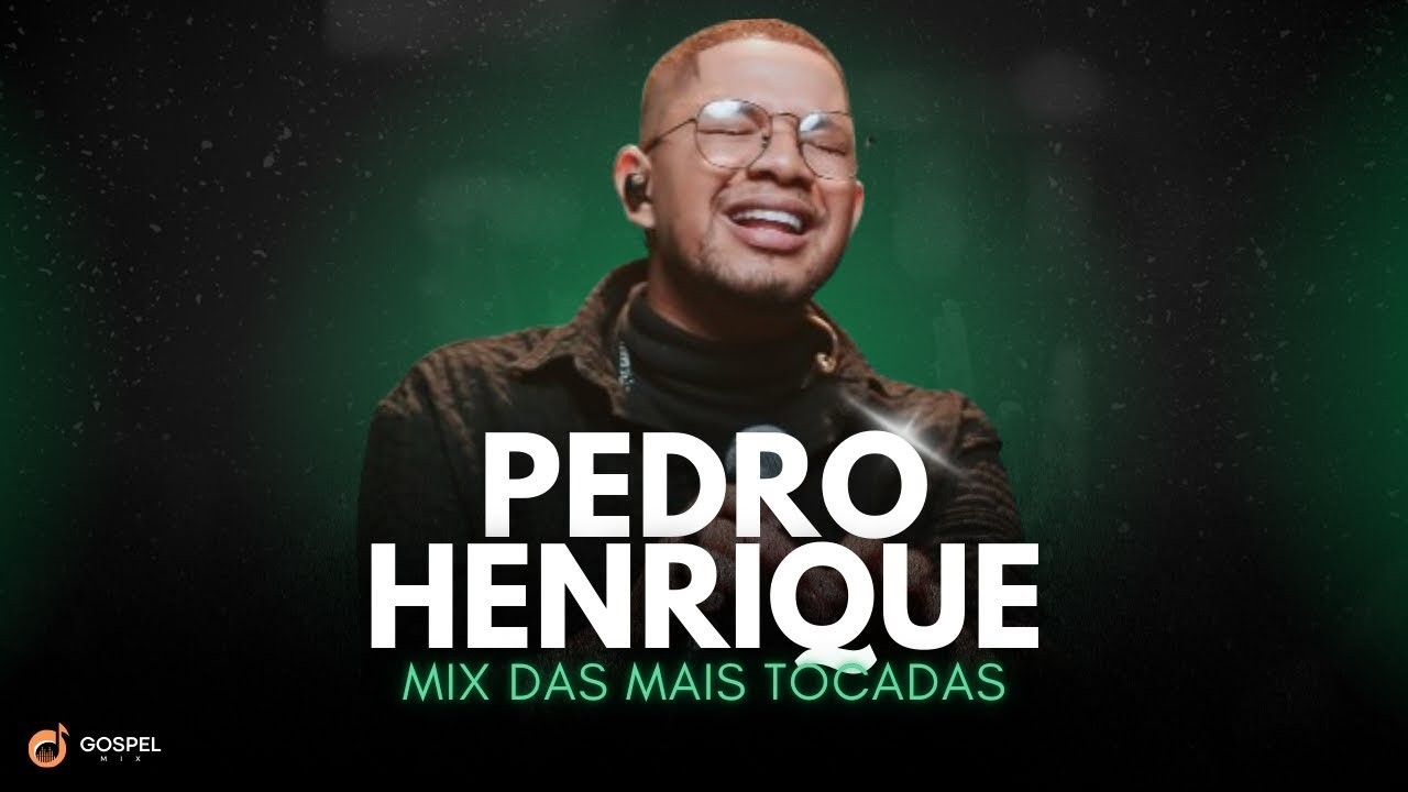 Gospel Mix e Pedro Henrique | Os Melhores Clipes [Volume 5]