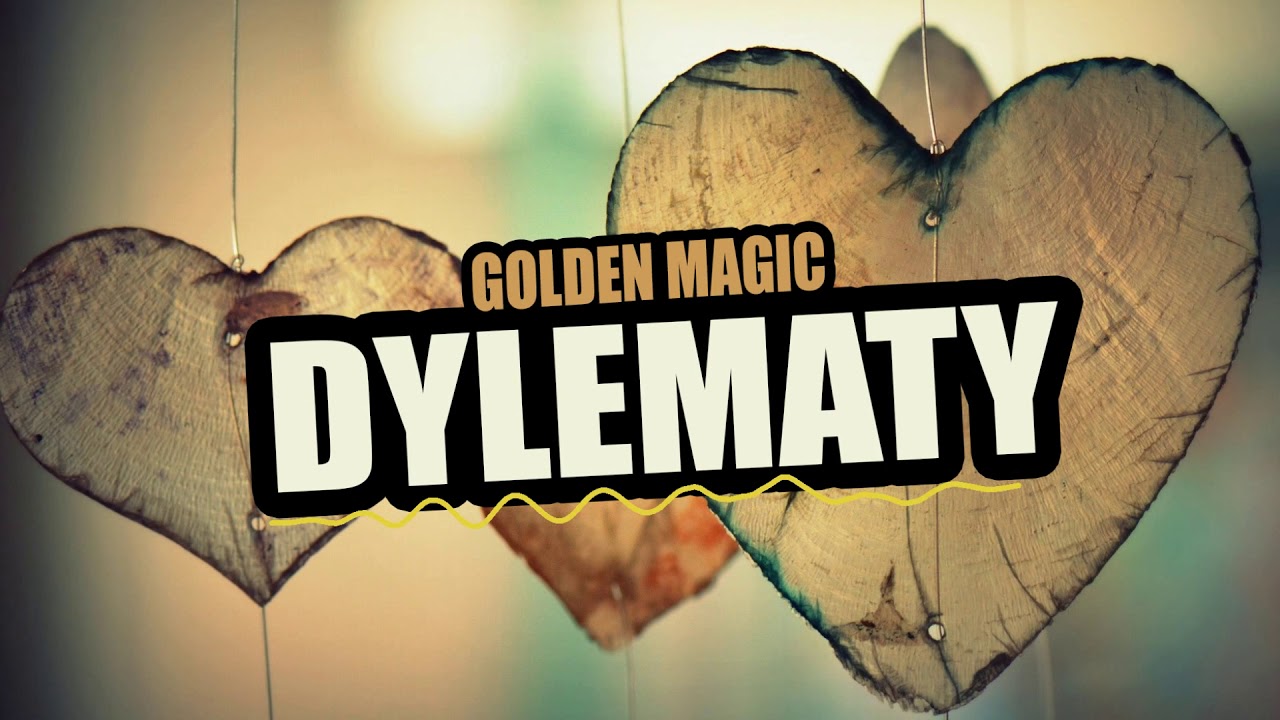 GOLDEN MAGIC  - DYLEMATY (Oficjalny Teledysk)