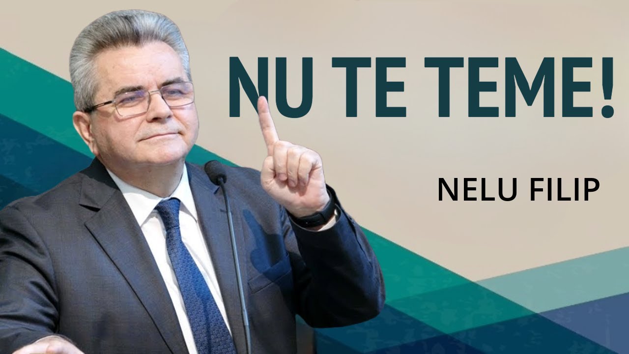 Nelu Filip - Nu vă temeți! | PREDICĂ 2024