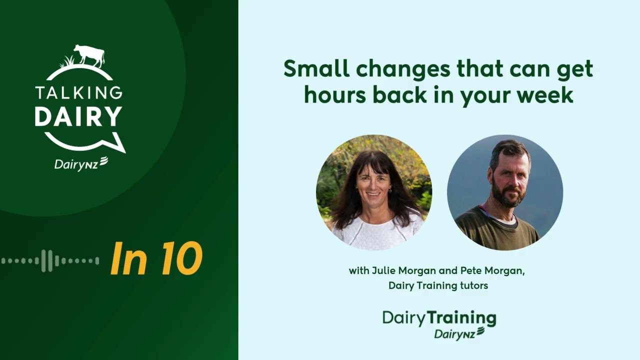Talking Dairy In 10: Small changes that can get hours back in your week