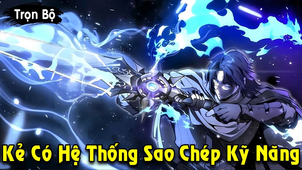 Full Trọn Bộ | Kẻ C&oacute; Hệ Thống Sao Ch&eacute;p Kỹ Năng Trở Th&agrave;nh Thợ Săn Si&ecirc;u Cấp SSR | Review Truyện