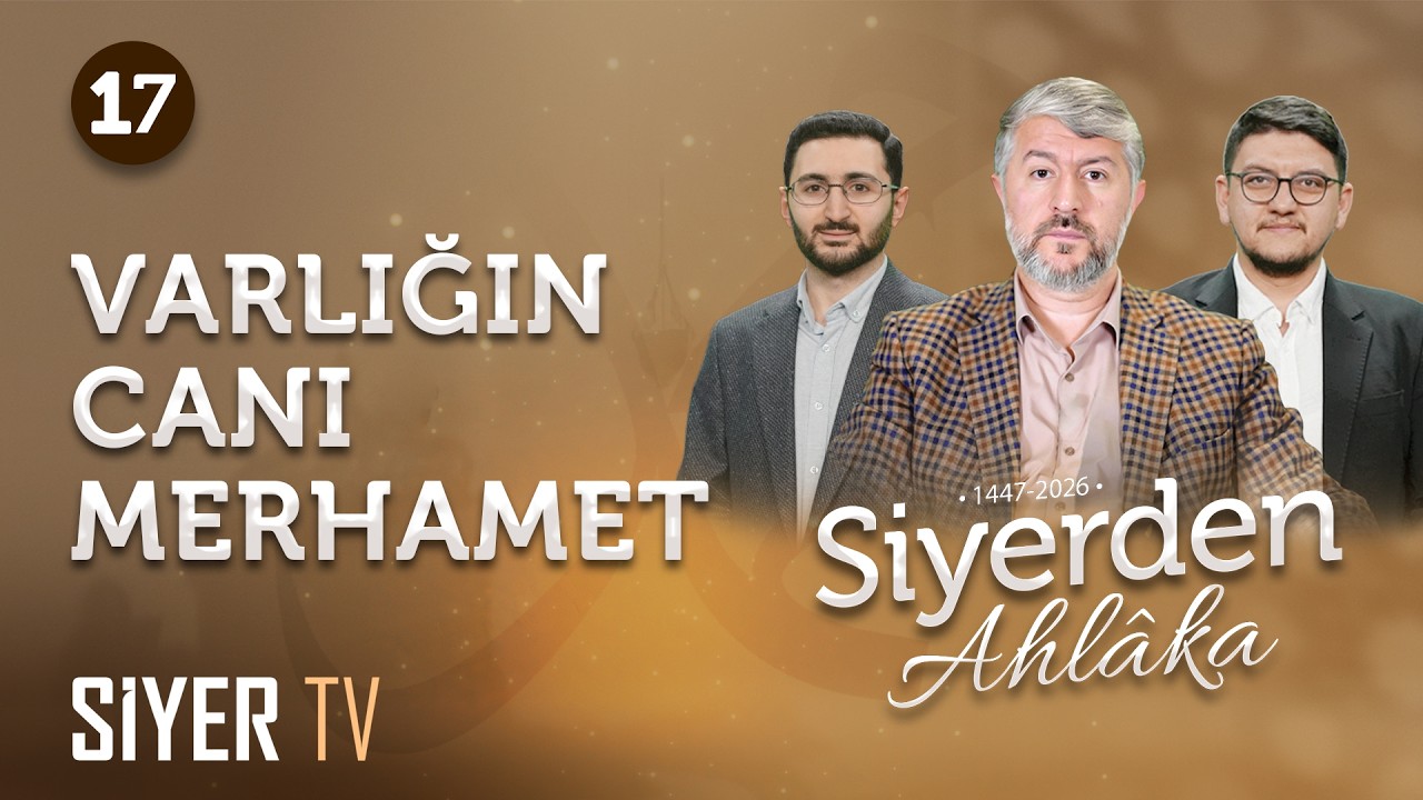 Hz. Peygamber (sas) ve Merhamet | Siyerden Ahlâka 17. Bölüm
