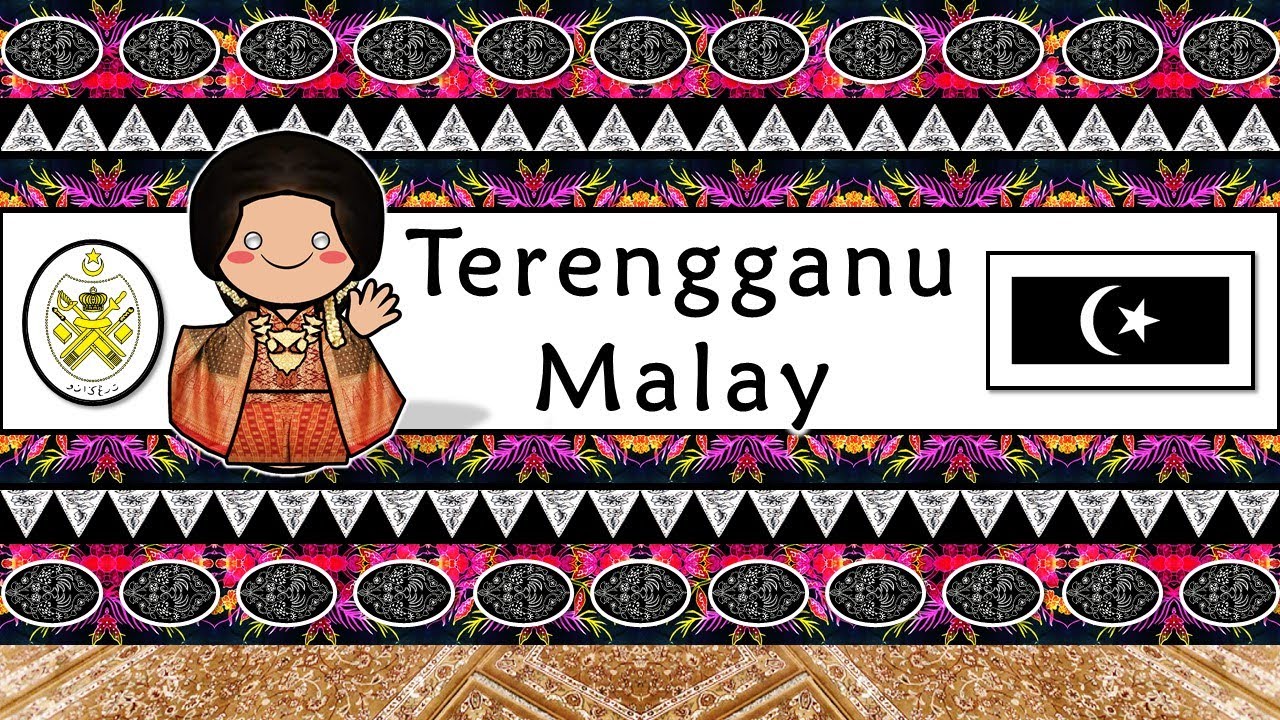 TERENGGANU MALAY LANGUAGE, PEOPLE, & CULTURE