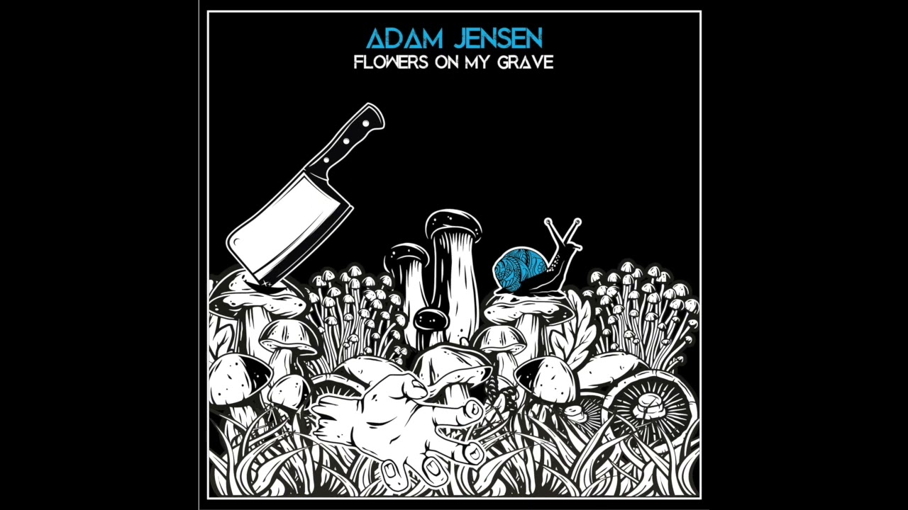 Adam Jensen - Flowers on My Grave (Official Audio)