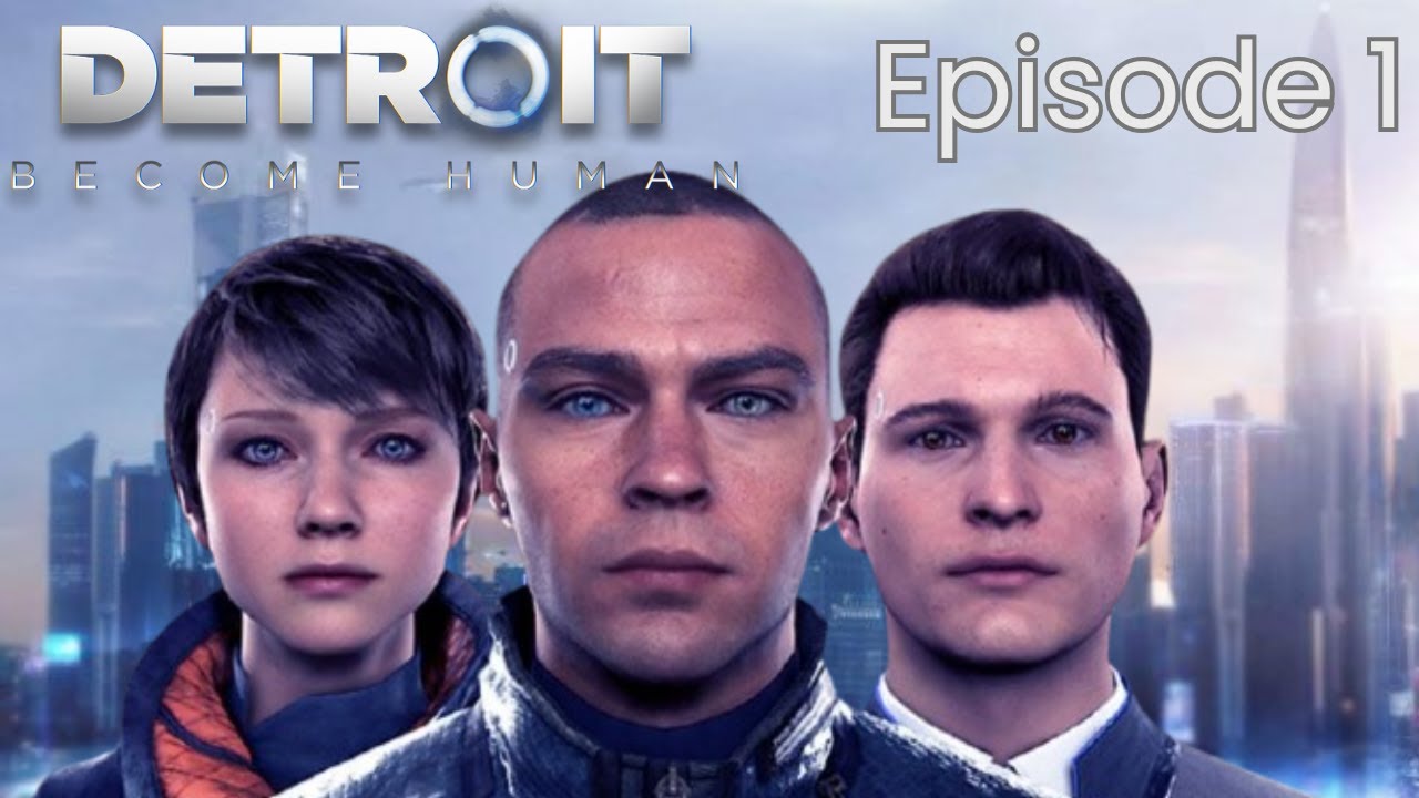Detroit: Become Human Episode 1​