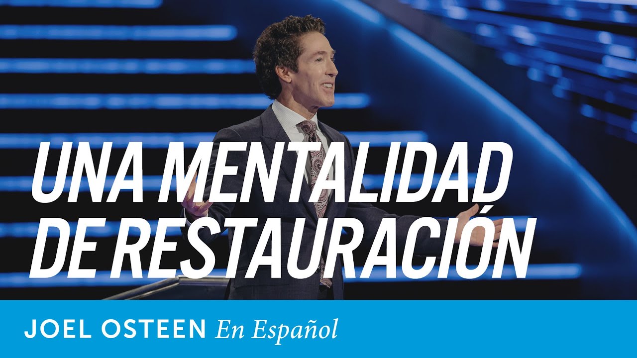 Una mentalidad de restauración | Joel Osteen