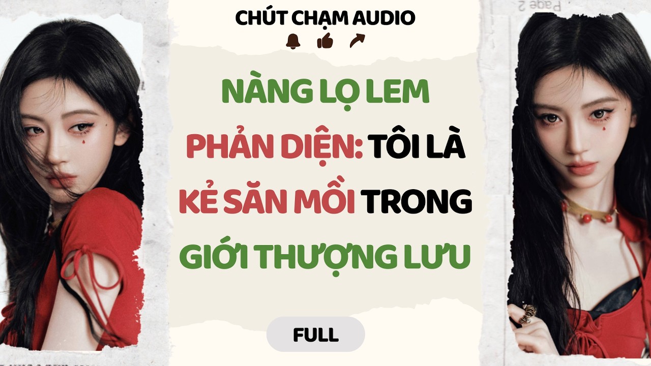 Full Audio | PHÍA SAU LỚP VỎ LỌ LEM | Chút Chạm Audio #truyenaudio
