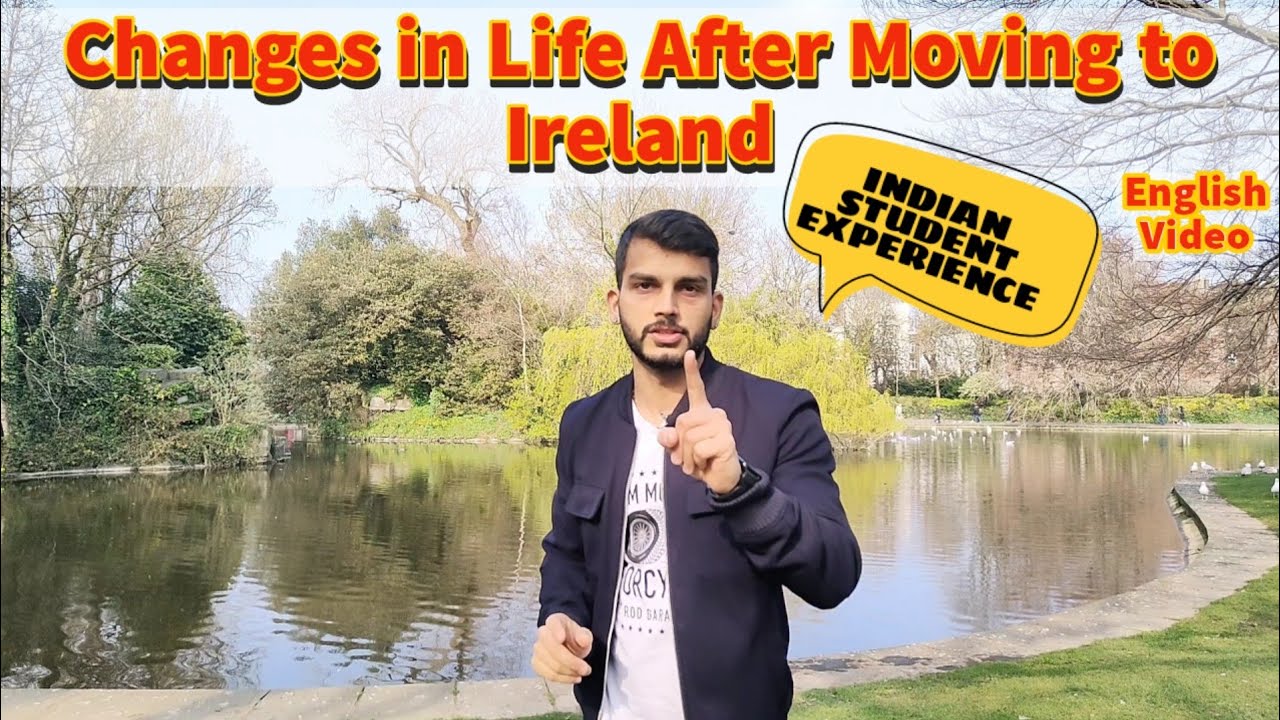 INDIAN STUDENT EXPERIENCE IN IRELAND | CHANGES IN LIFE AFTER MOVING TO IRELAND | LIFE IN IRELAND