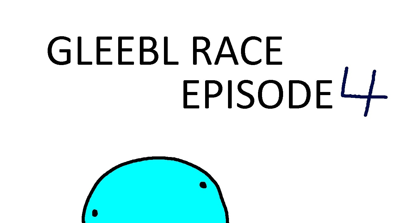 gleebl race - episode 4 - tight margins