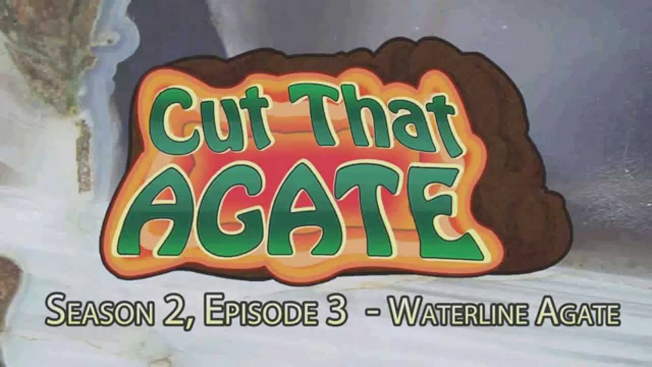 Cut That Agate Season 2 Episode 3 - Water Line Agate