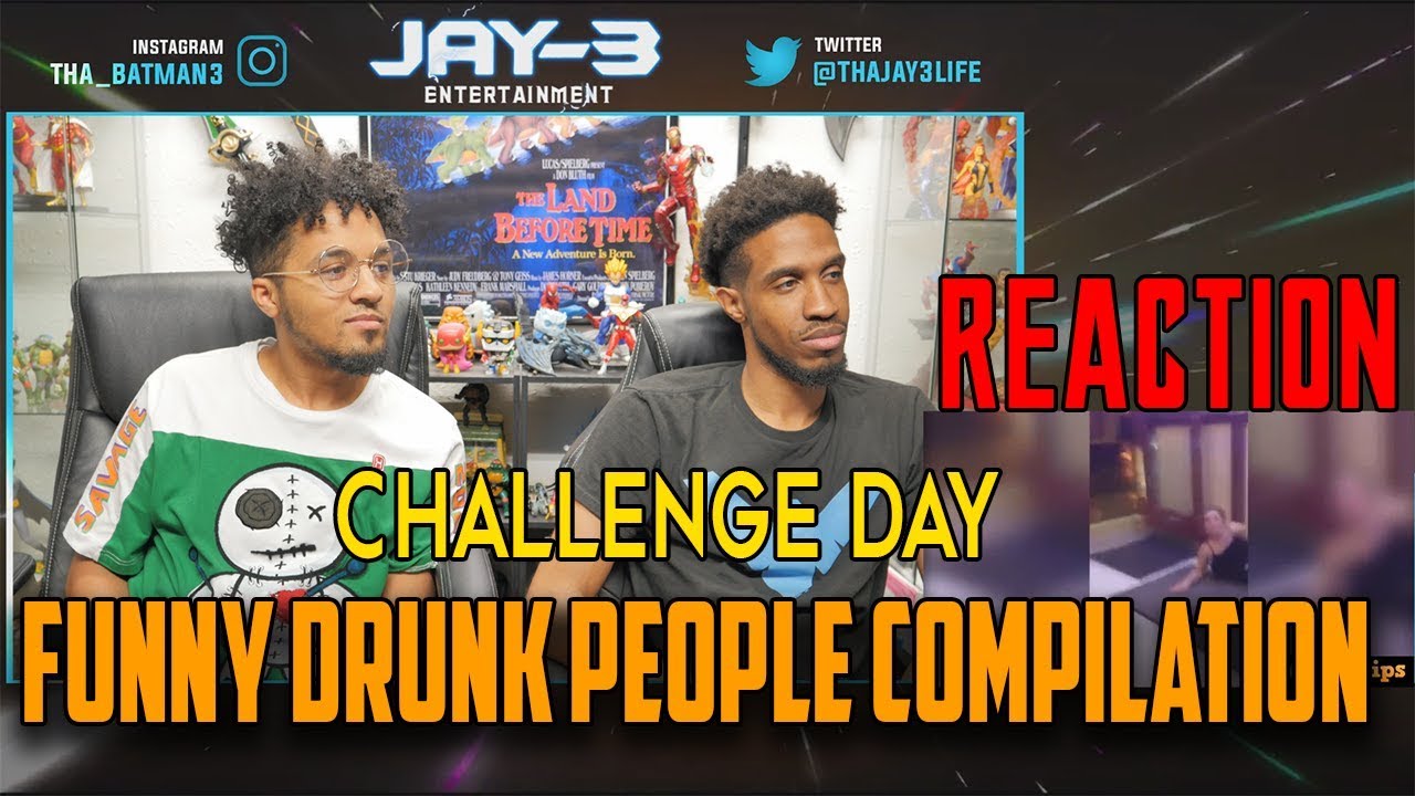 Challenge Day:Funny Drunk People Compilation Reaction