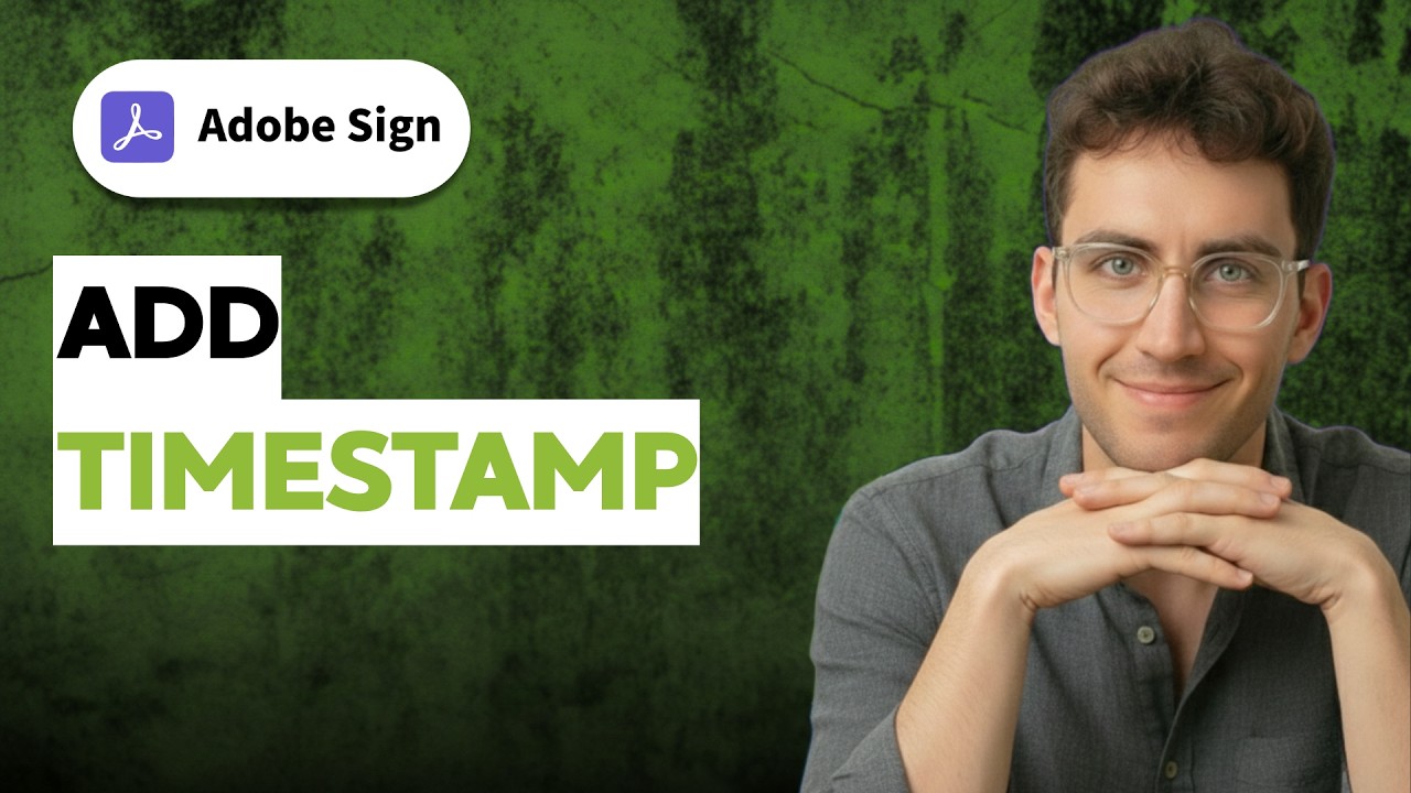 How to Add a Timestamp in Adobe Sign [2026 Full Guide]