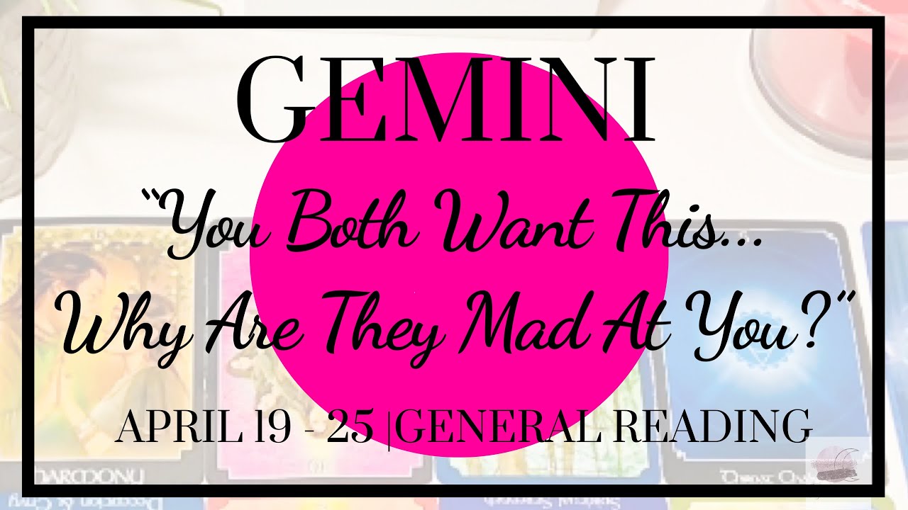 ♊️ Gemini: You Both Want This...Why Are They Mad At You? | April 19 - 25, 2020|General Weekly