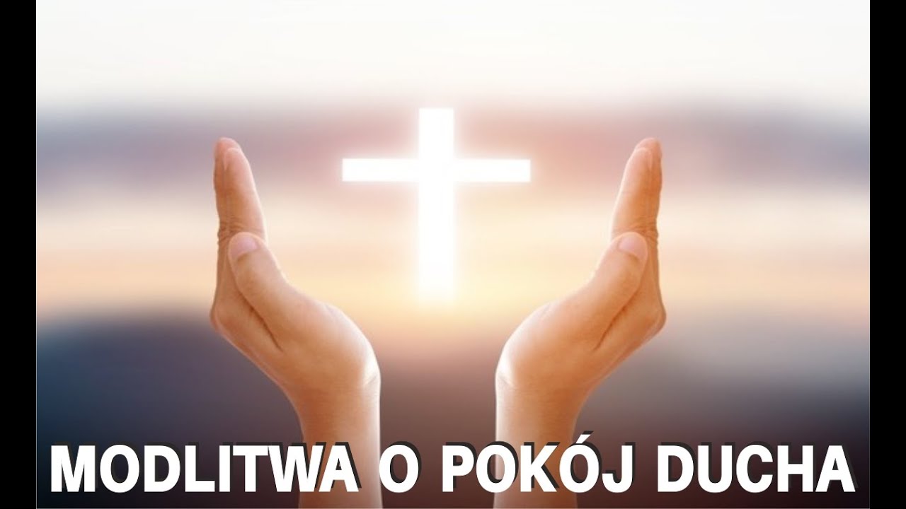 Modlitwa o pok&oacute;j ducha.