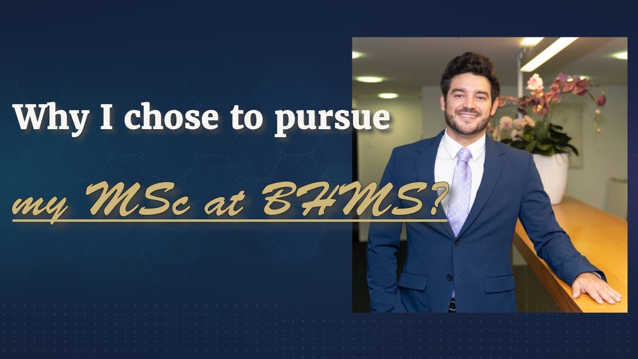 Why I chose to pursue my MSc at BHMS?