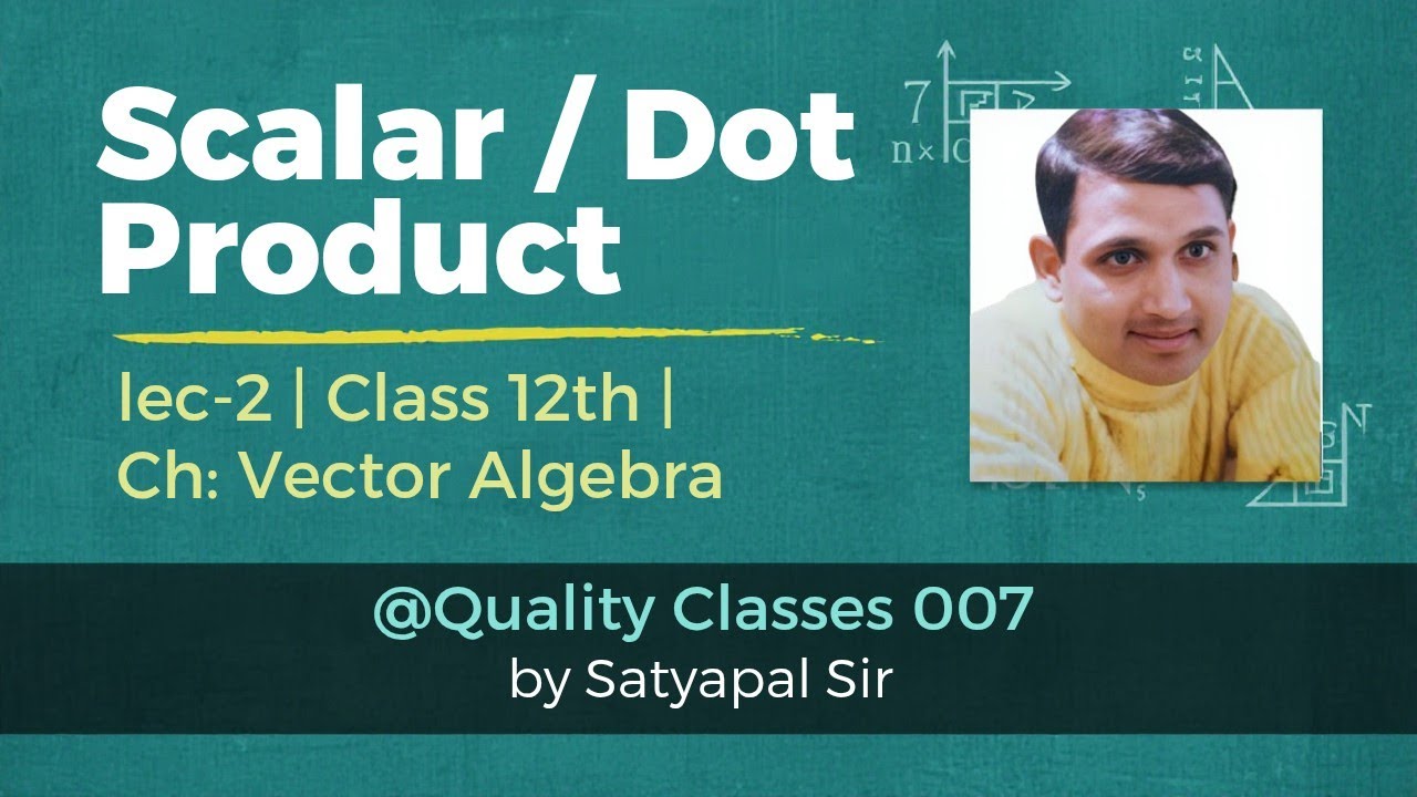 Scalar/Dot Product ch-Vector Algebra lec-2