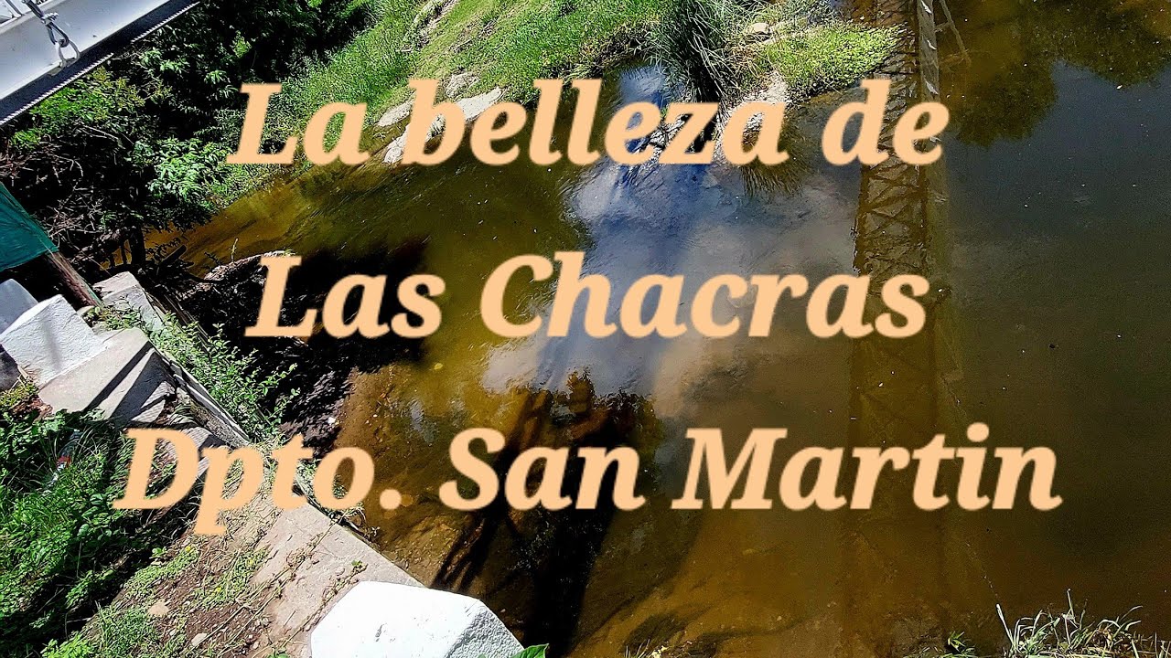 Un Paraíso escondido. Las Chacras Dpto. San Martín y su Río Homónimo.