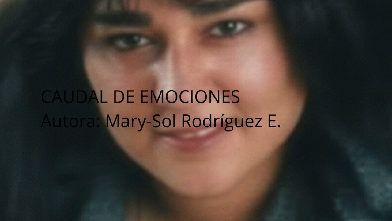 CAUDAL DE EMOCIONES -Autora: Mary Sol Rodríguez E #CanciónRomántica #CancionesDeAmor #MúsicaEspañola
