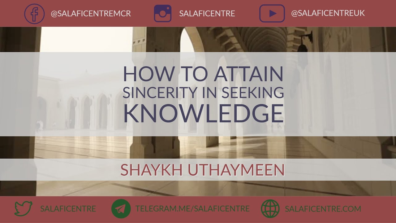 How to Attain Sincerity in Seeking Knowledge - Shaykh Uthaymeen