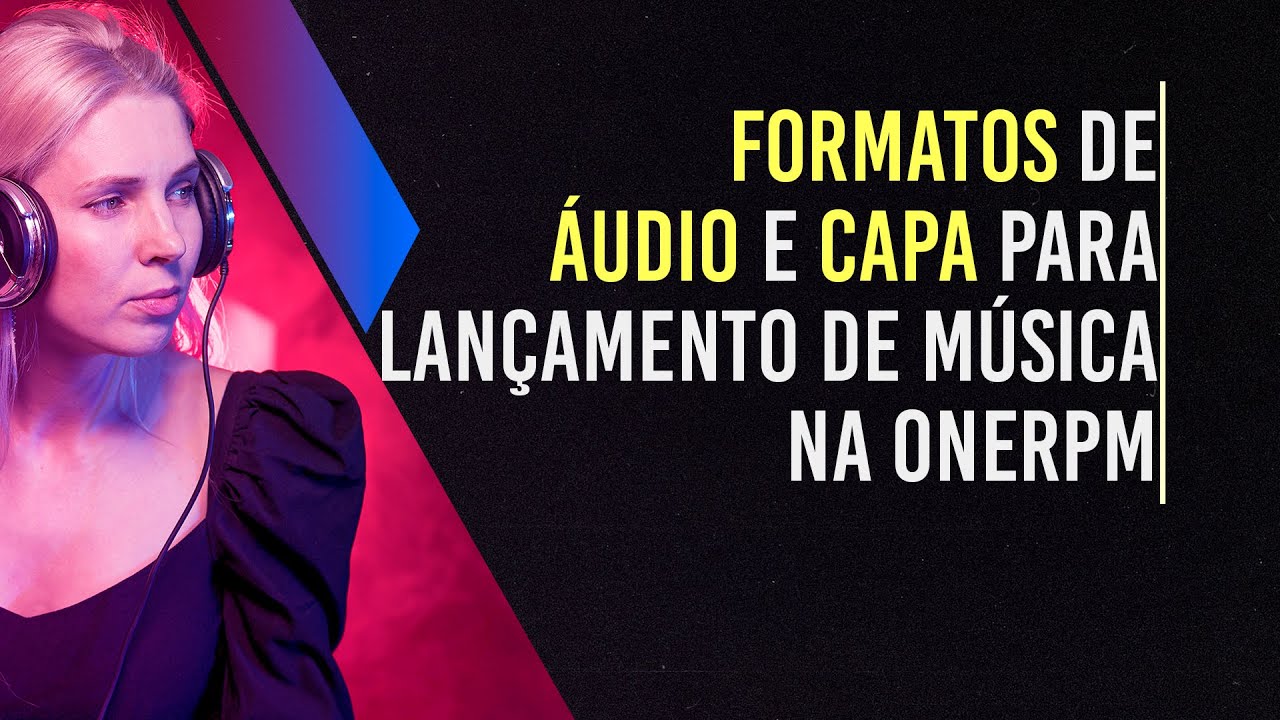 Formatos de Áudio e Capa | Para Lançamento de Música Pela Onerpm (Vídeo Oficial)