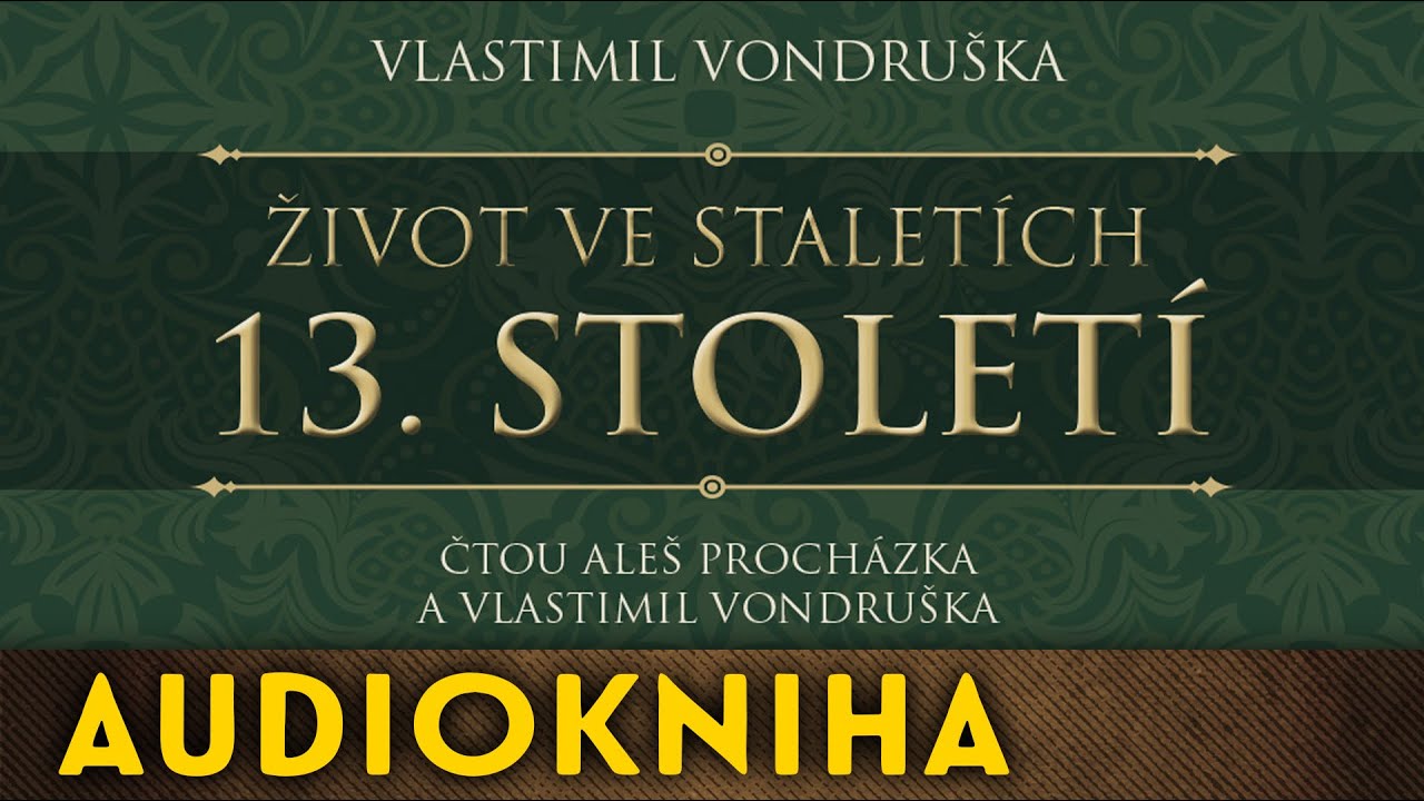 Vlastimil Vondruška - Život ve staletích – 13. století | Audiokniha